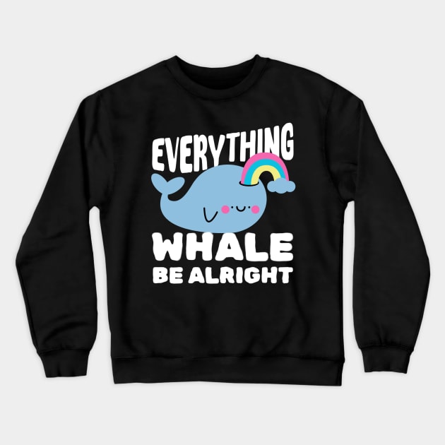 Everything Whale Be Alright Crewneck Sweatshirt by Teewyld